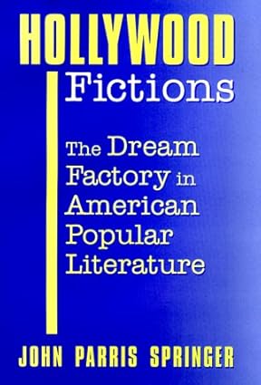 Hollywood Fictions: The Dream Factory in American Popular Literature - Scanned Pdf with Ocr